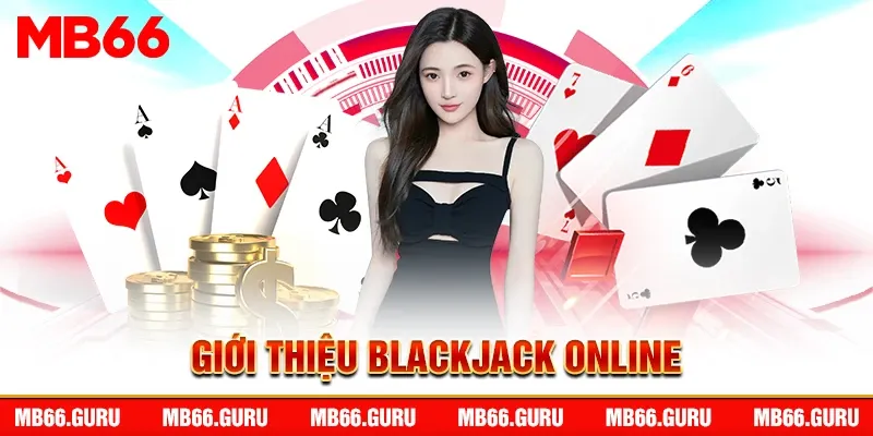 Giới thiệu blackjack online
