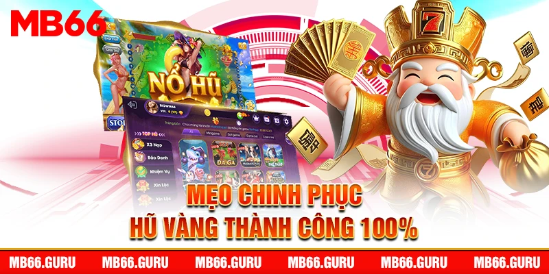Mẹo chinh phục hũ vàng thành công 100%