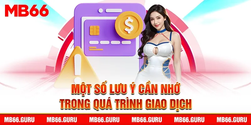 Một số lưu ý cần nhớ trong quá trình giao dịch
