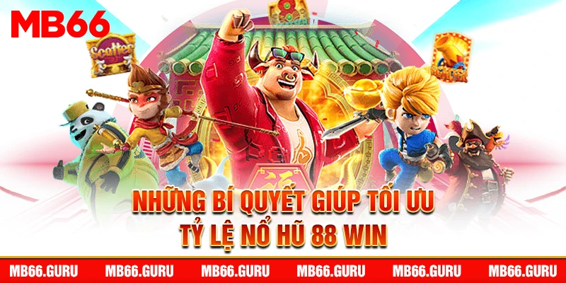 Những bí quyết giúp tối ưu tỷ lệ nổ hũ 88 Win